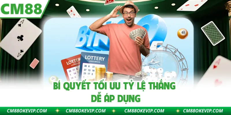 Bí quyết tối ưu tỷ lệ thắng dễ áp dụng