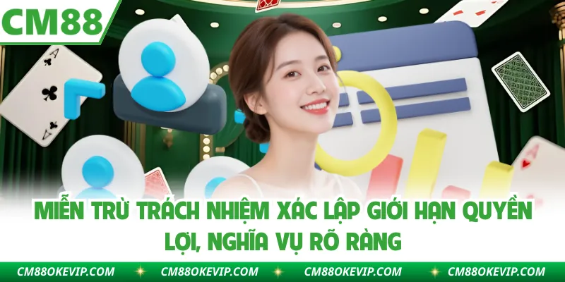 Miễn trừ trách nhiệm xác lập giới hạn quyền lợi, nghĩa vụ rõ ràng