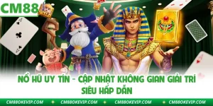 Nổ Hũ Uy Tín - Cập Nhật Không Gian Giải Trí Siêu Hấp Dẫn