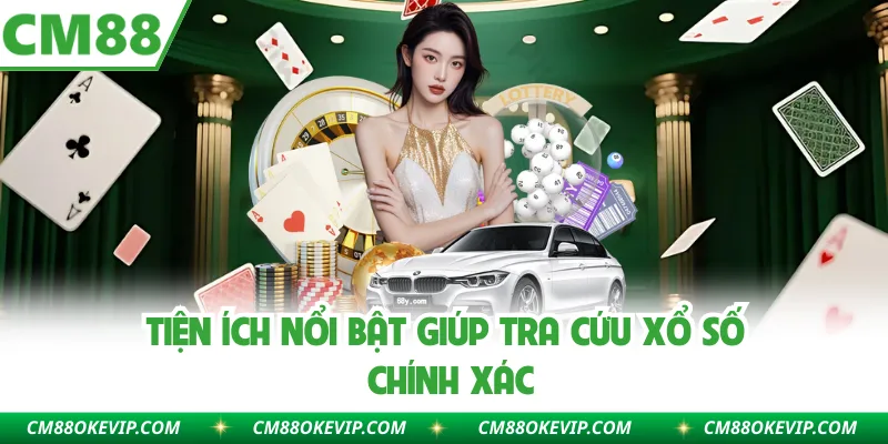 Tiện ích nổi bật giúp tra cứu xổ số chính xác