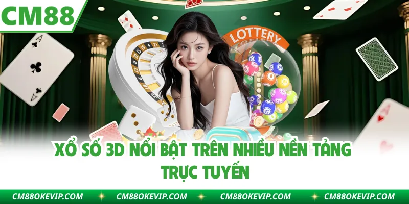 Xổ số 3D nổi bật trên nhiều nền tảng trực tuyến